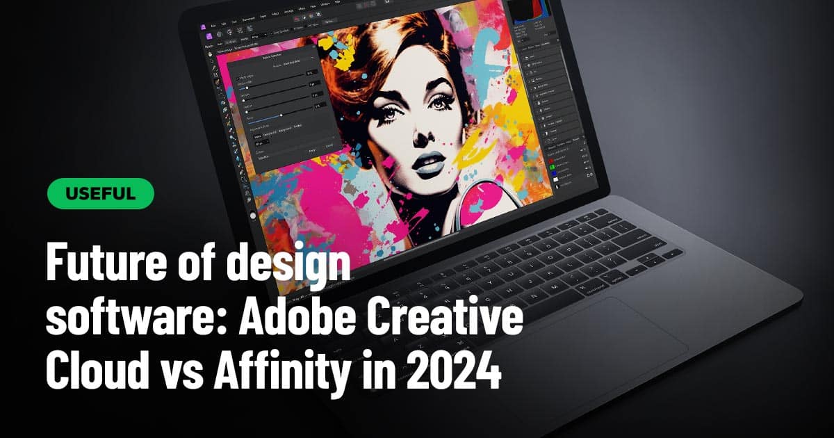 Future of design software: Adobe Creative Cloud vs Affinity in 2024